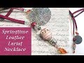 Springtime Leather Lariat Necklace-Quick & Easy Jewelry Tutorial