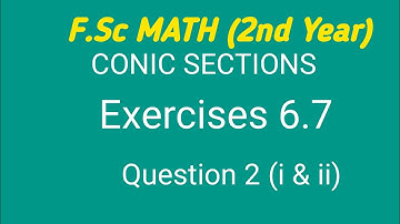Exercise 6.7 Question 2 (i & ii) | 2nd year Math | Sir Akhtar Hussain