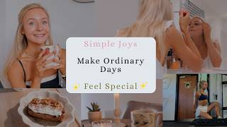 How I Made Ordinary Days Feel More Special✨ | 4 Simple Habits