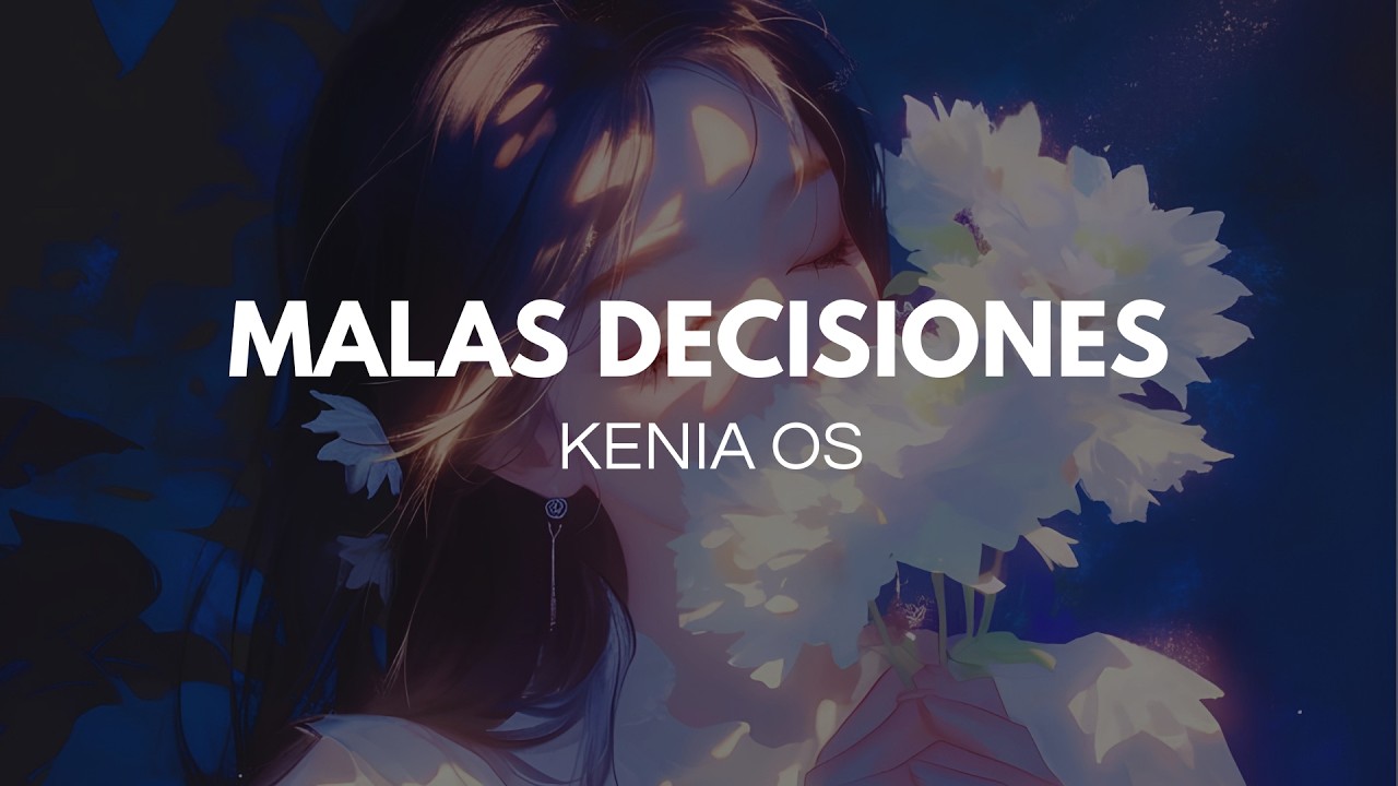 Kenia Os - Malas Decisiones (letra)