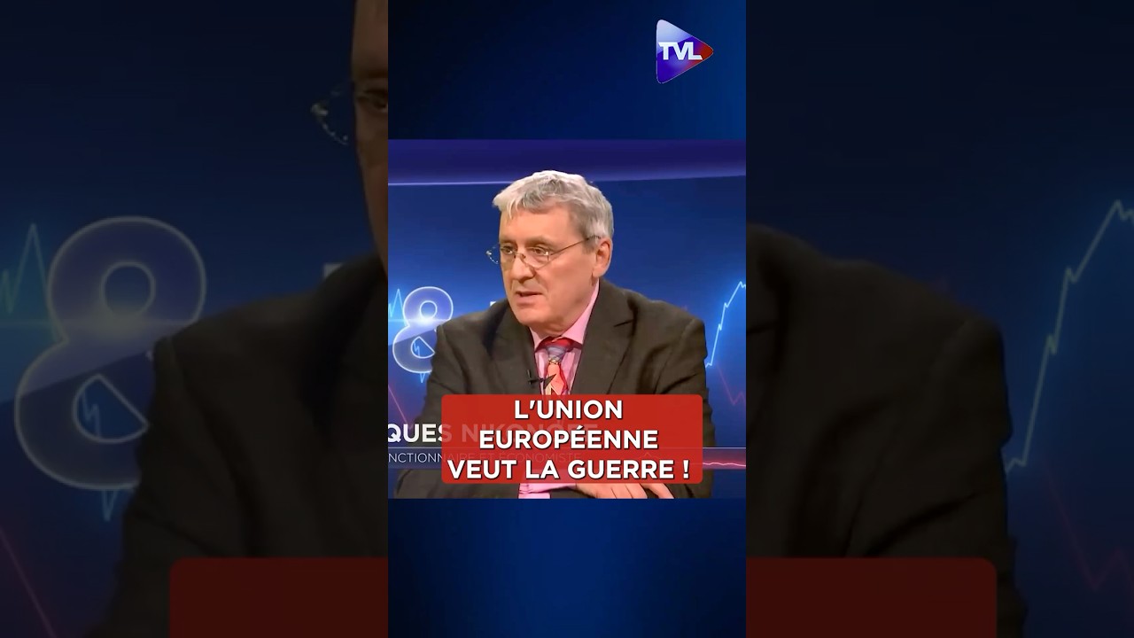 ?« L’Union européenne veut la guerre »