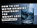 How to use water drinking strategies for weight loss