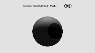 Alexander Miguel ft. Innika B - Maybe (Original mix)