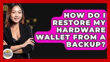 How Do I Restore My Hardware Wallet From A Backup? - CryptoBasics360.com