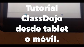 Tutorial acceso ClassDojo con tablet o móvil.