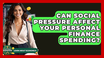 Can Social Pressure Affect Your Personal Finance Spending? - Learn About Economics
