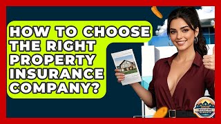 How To Choose The Right Property Insurance Company? - Home Investing Experts