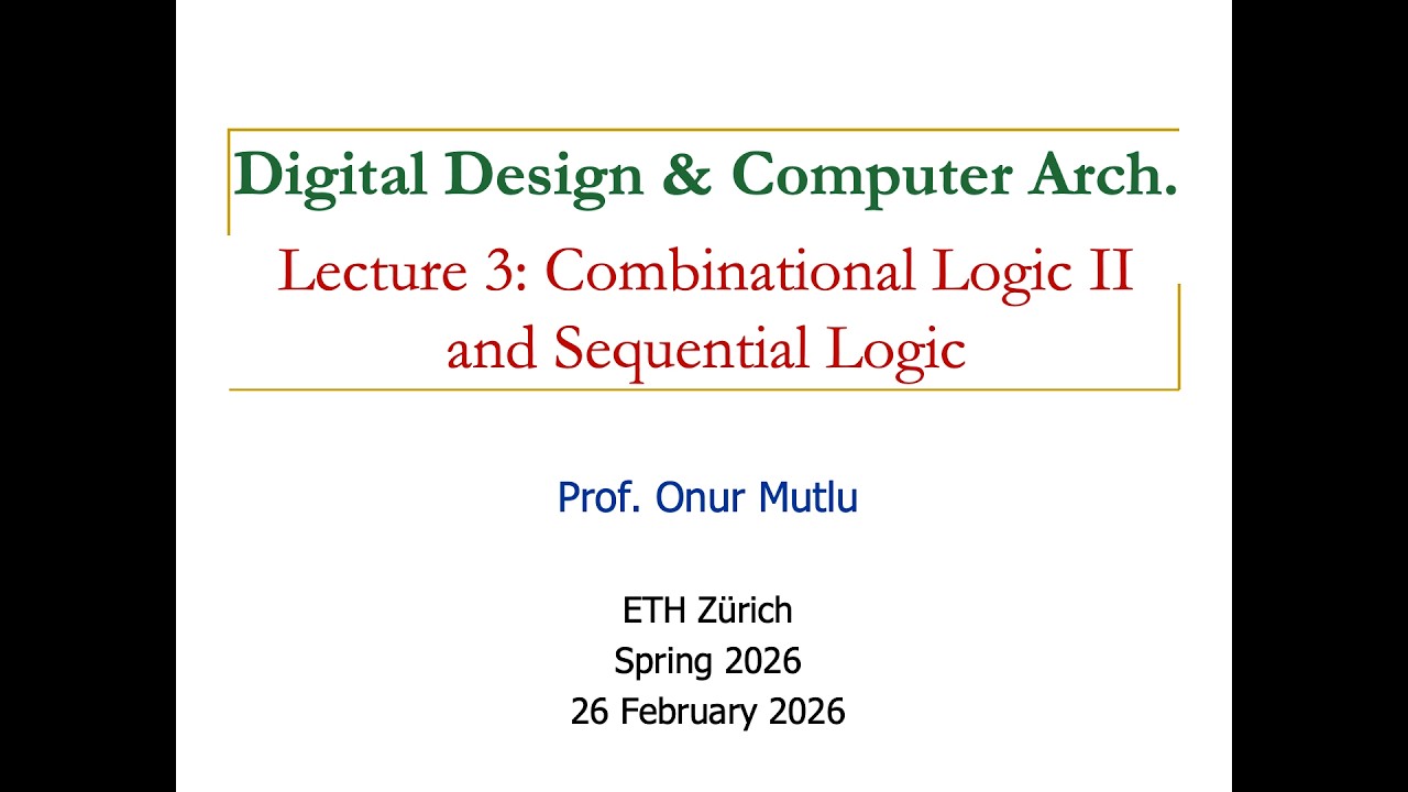 Digital Design & Comp. Arch: L3: Combinational Logic II & Sequential Logic (Spring 2026)