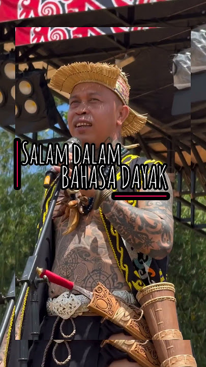 Ucapan Salam dalam bahasa Dayak #sukudayak #kalimantan #panglimajilah #krissikun88