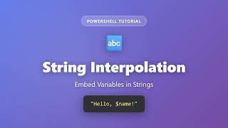 PowerShell String Interpolation Tutorial - Embed Variables in Strings for Beginners