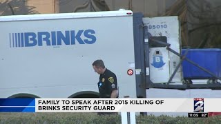 Family to speak after 2015 killing of BRINKS security guard
