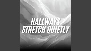 Hallways Stretch Quietly