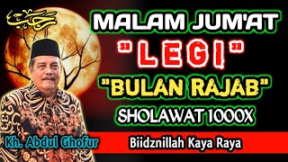 Malam Keramat, Malam Jum'at Legi Bulan Rajab Sholawat 1000x Biidznillah Kaya Raya - Kh. Abdul Ghofur