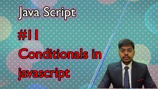 lec 11 || Conditionals in javascript || Javascript || JS || webdevelopment  || prasant raj