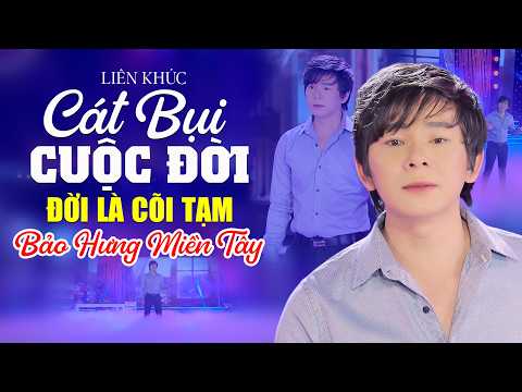 Liên Khúc TIỀN LÀ CÁT BỤI & ĐỜI LÀ CÕI TẠM - Bảo Hưng Miền Tây | Lk Nhạc Trữ Tình Bolero Hay Nhất