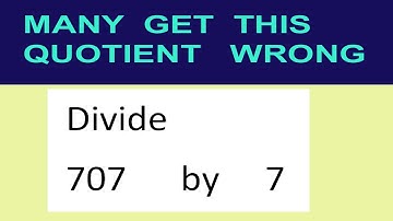 Divide     707      by     7  many  get  this  quotient   wrong