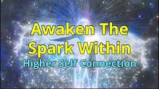 Higher Self Activation: Awaken the Spark Within