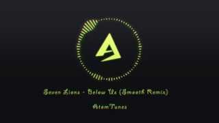 Seven lions - Below Us (Smooth Remix)