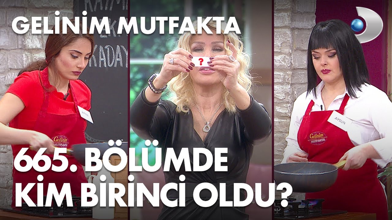 gelinim mutfakta 665 bolumde gun birincisi kim oldu 19 mart 2021 youtube