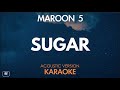 Maroon 5 Sugar Karaoke Acoustic Version