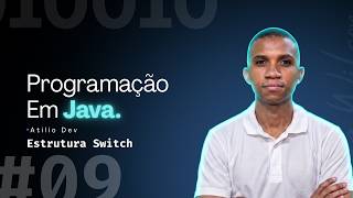 Dominando o Java: A Estrutura Switch | Aula 09