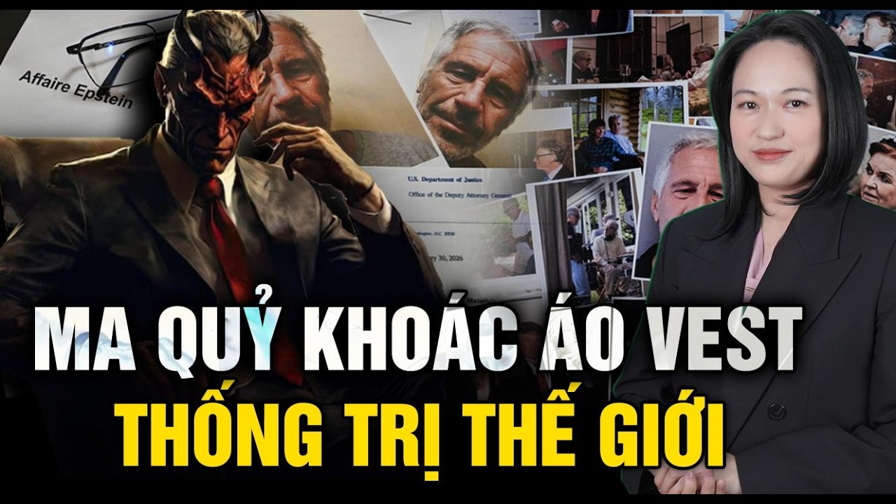 Hồ sơ Epstein mở niêm phong: Ma quỷ khoác áo Vest giữa đỉnh quyền lực toàn cầu | Tinh Hoa TV