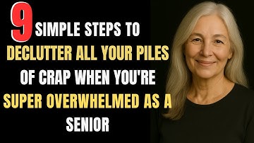 9 eenvoudige stappen om al je rommel op te ruimen als je als senior overweldigd bent