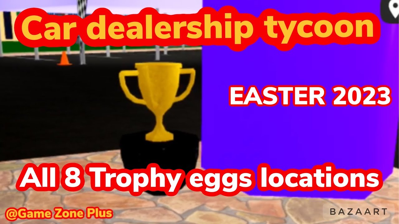 ALL 8 TROPHIES EGGS LOCATIONS, CAR DEALERSHIP TYCOON, roblox 