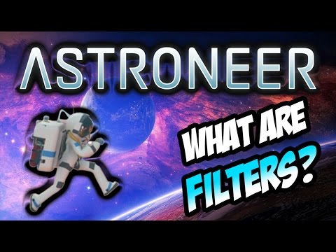 What are filters? Astroneer