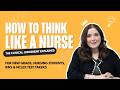 How to Think Like a Nurse | Clinical Judgment Explained for new nursing grads, NCLEX Test Takers