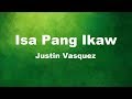 Isa Pang Ikaw  -  Justin Vasquez (Lyrics)