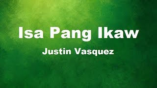 Isa Pang Ikaw  -  Justin Vasquez (Lyrics)