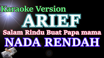 Arief - Salam Rindu Buat Papa Mama (KARAOKE NADA RENDAH) || LIRIK