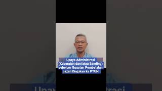 Upaya Administratif sebelum Gugatan Pembatalan Ijazah Diajukan ke PTUN Upaya Administratif sebelum Gugatan Pembatalan Ijazah Diajukan ke PTUN