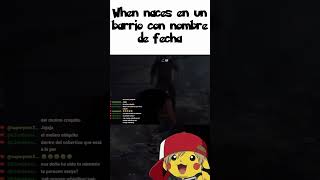 When naces en un barrio fino xd #stream #residentevil #gaming #directo #parati #foryou