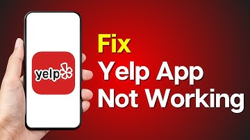 how to Fix Yelp App Not Working