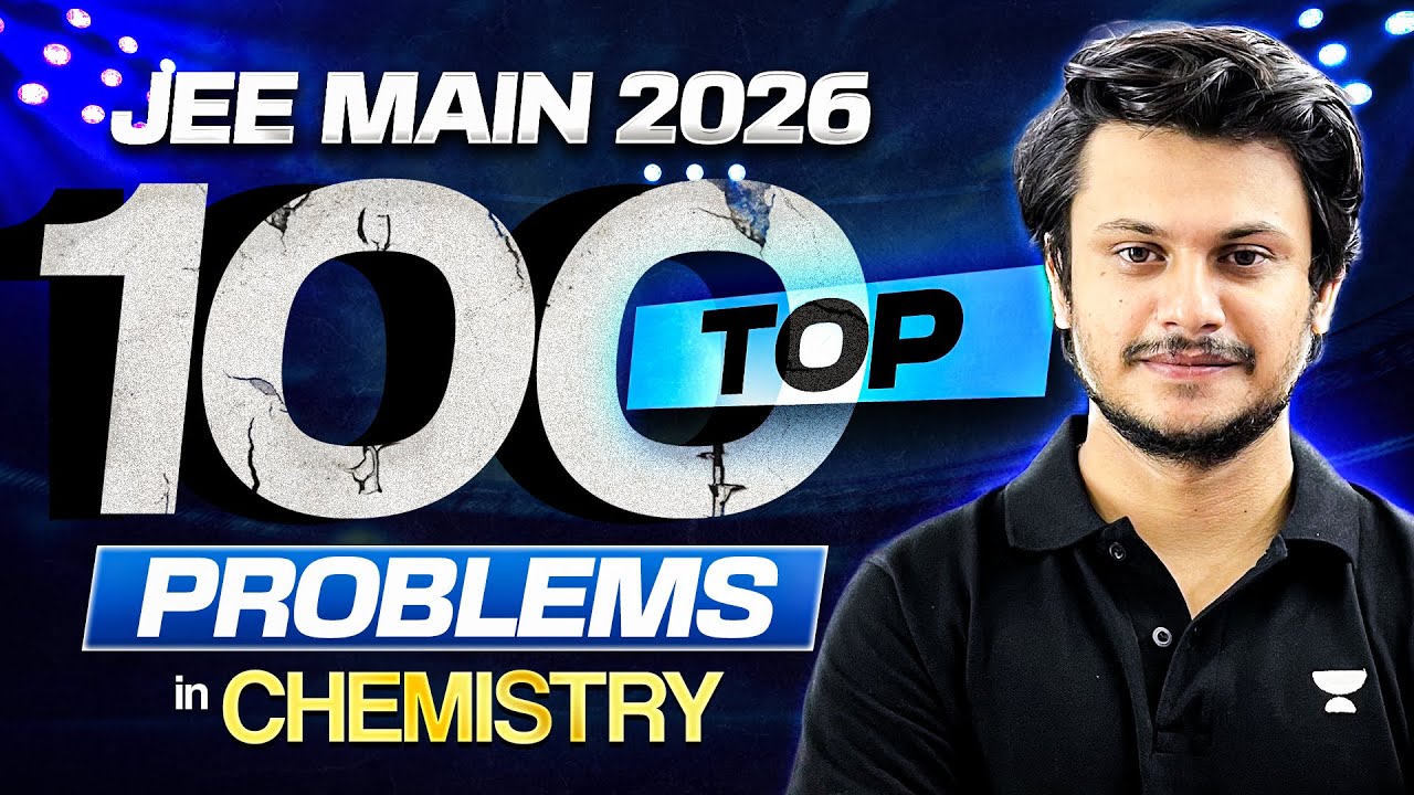 Top 100 Chemistry Problems for JEE Main 2026 🔥 | ANTIM CHARAN
