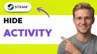 How to Hide Steam Activity [2026 Full Guide]