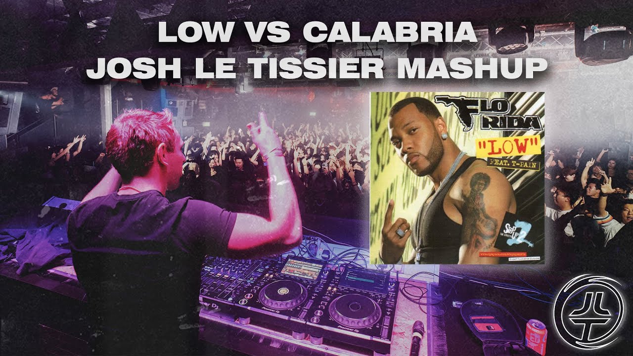 Low VS Calabria (Josh Le Tissier Mashup) - Flo Rida, T-Pain VS Rune RK ...