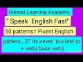 speak English fast 50 patterns = fluent English pattern _37 its never too late + ver ( base verb)