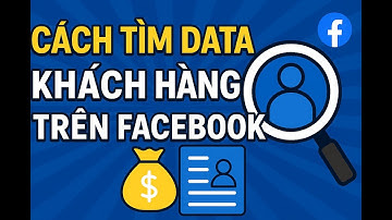 Cách Lấy Data Khách Hàng Tiềm Năng | Tìm Kiếm Khách Hàng Hiệu Quả