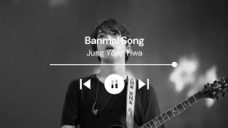 Jung Yong Hwa - Banmal Song (Lirik \u0026 Terjemahan)