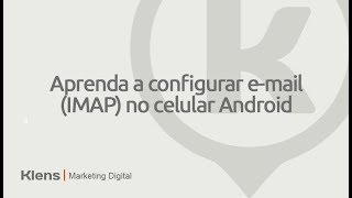 Aprenda a configurar e-mail (conta IMAP) no celular Android