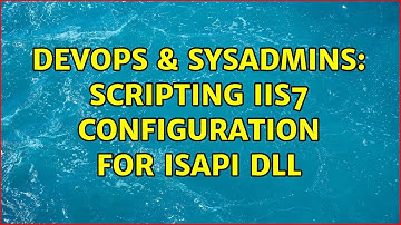 DevOps & SysAdmins: Scripting IIS7 configuration for ISAPI DLL
