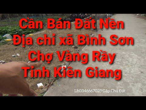 Video Cần Bán Đất Nền Nhà Địa Chỉ Xã Bình Sơn, Chợ Vàng Rầy... - youtube