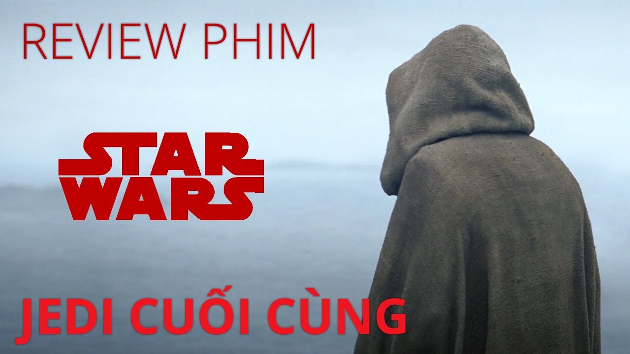star wars the last jedi เข้าฉาย Update Review phim STAR WARS: THE LAST JEDI (Jedi cuối cùng)