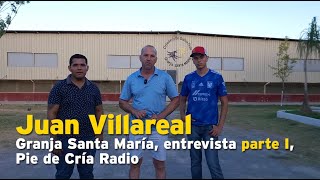 Juan Villareal, Granja Santa María, entrevista parte I, Pie de Cría Radio