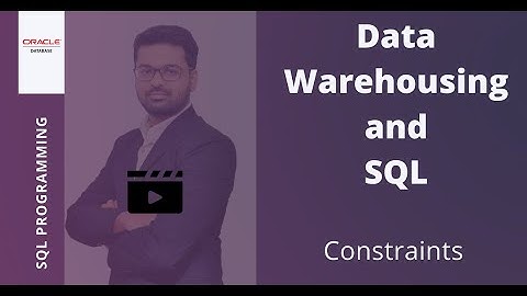 Part 4 - SQL Constraints (Data Warehousing and SQL)