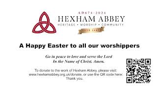 Hexham Abbey Parish Eucharist 10 am Sunday May 12th