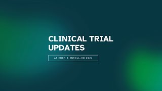 Clinical Trial Updates - EHDN & Enroll-HD 2024